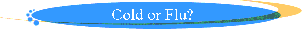 Cold or Flu?
