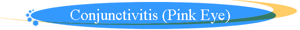 Conjunctivitis (Pink Eye)