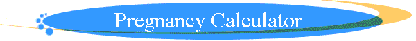 Pregnancy Calculator