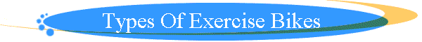 Types Of Exercise Bikes